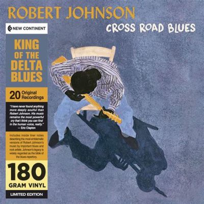  Cross Road Blues: Un tuffo nell'anima del Delta blues con Robert Johnson